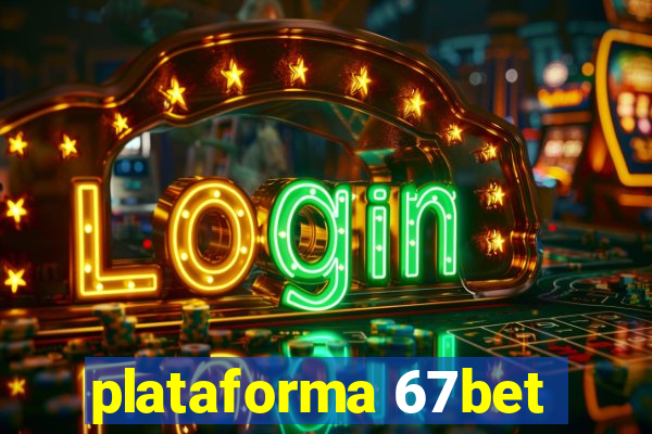 plataforma 67bet